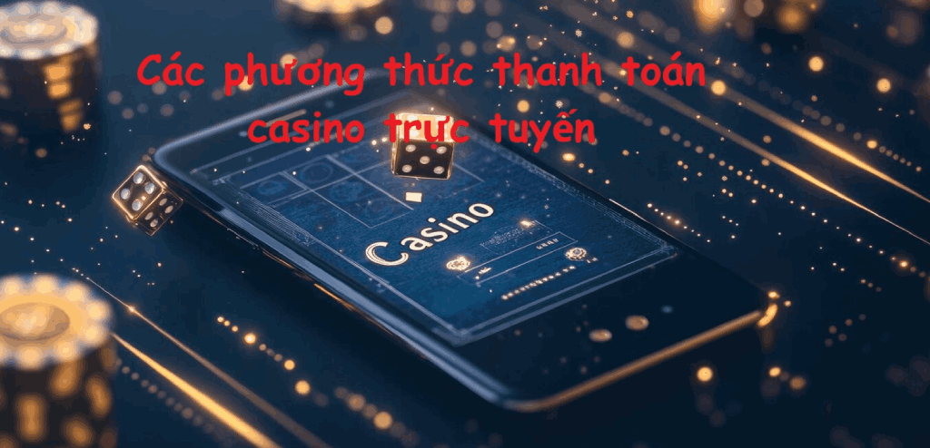 Top phuong thuc giao dich casino Top phuong thuc giao dich casino