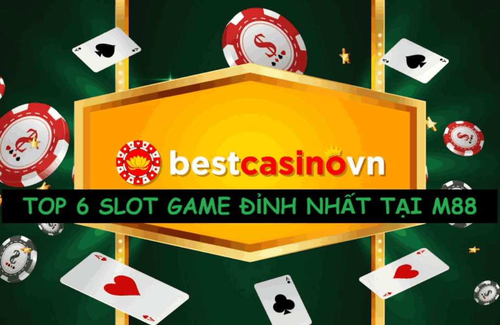 top 6 trò chơi slot M88