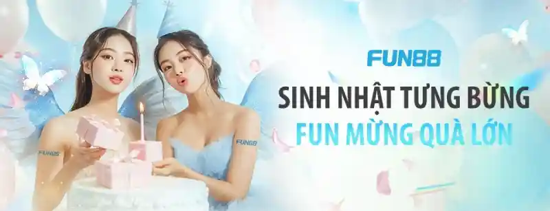 ưu đãi sinh nhật Fun88 ưu đãi sinh nhật Fun88